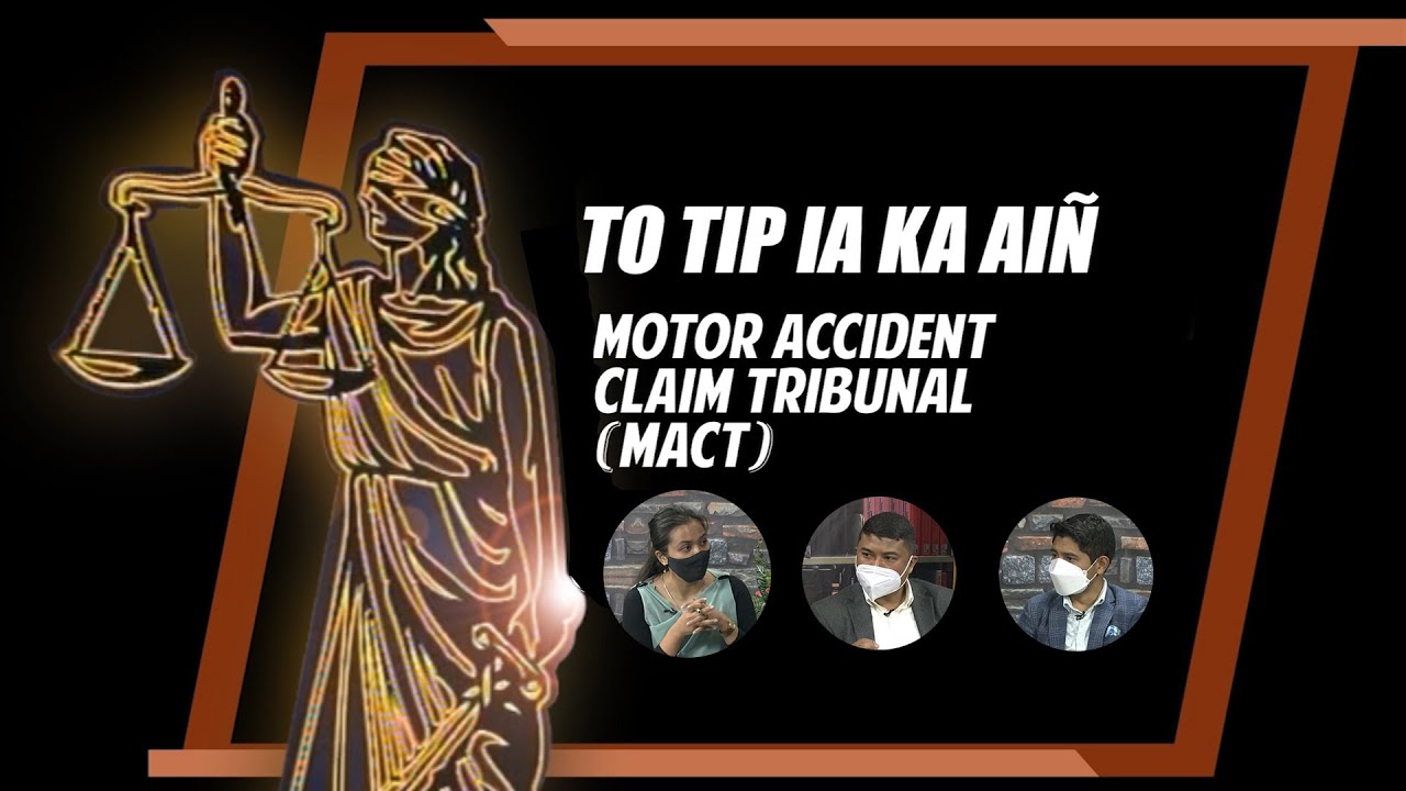 TO TIP IA KA AIN || MOTOR ACCIDENT CLAIM TRIBUNAL