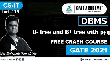 B- tree and B+ tree with pyq | DBMS | Free Crsh Course by Yadunath Pathak Sir | CS/IT | GATE 2021