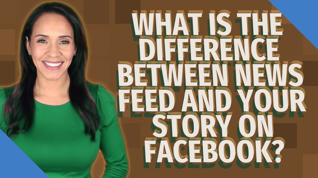 Update New What is the difference between news feed and your story on Facebook?