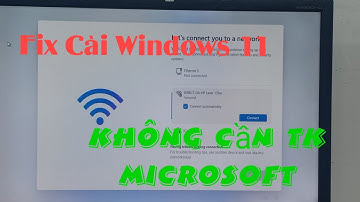 Bỏ qua kết nối Internet - TK Microsoft khi cài Windows 11