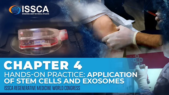 Chapter 4: Hands-On Practice - Application Of Stem Cells And Exosomes │ ISSCA WORLD CONGRESS
