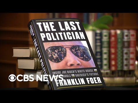 Franklin Foer explores the life of President Biden in new book, "The Last Politician"