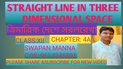 STRAIGHT LINE IN THREE DIMENSIONAL SPACE.  CLASS XII.CH: 4A
