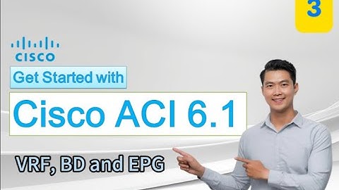 3. Get Started with Cisco ACI 6.1 - VRF, BD and EPG
