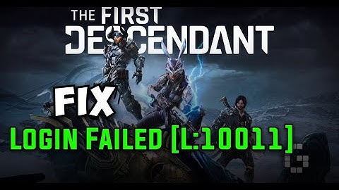 How to Fix Game login failed [L:10011] Error in The First Descendant