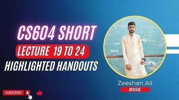 CS604 Lecture 19 to 24 | CS604 Short Lecture 19 to 24 | CS604 Finalterm Short Lecture by ZA Academy