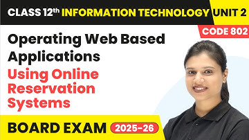 Using Online Reservation Systems - Operating Web Based Applications | Unit 2 Class 12 IT Code 802