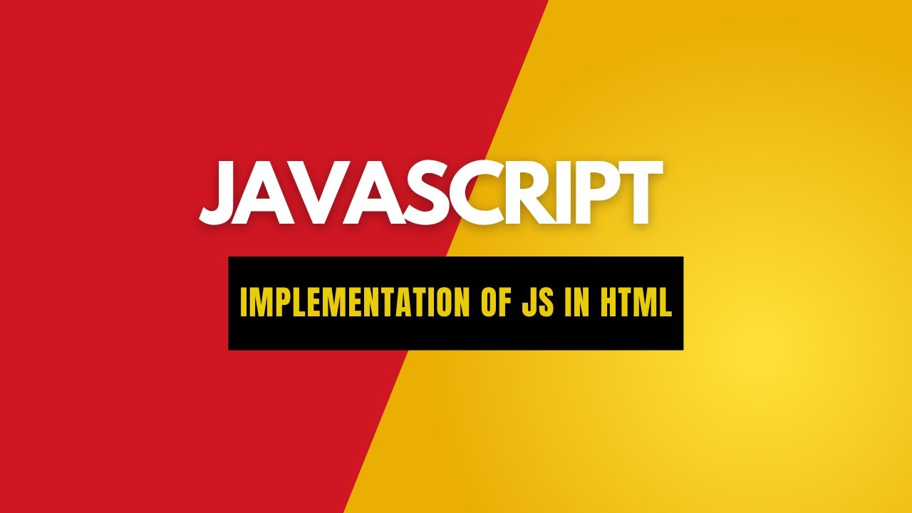 IMPLEMENTATION OF JAVASCRIPT IN HTML - YouTube
