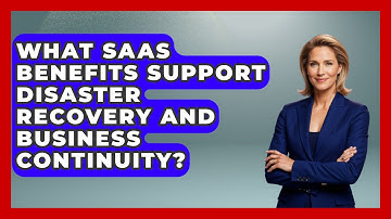 What SaaS Benefits Support Disaster Recovery and Business Continuity? | The SaaS Pros Breakdown News