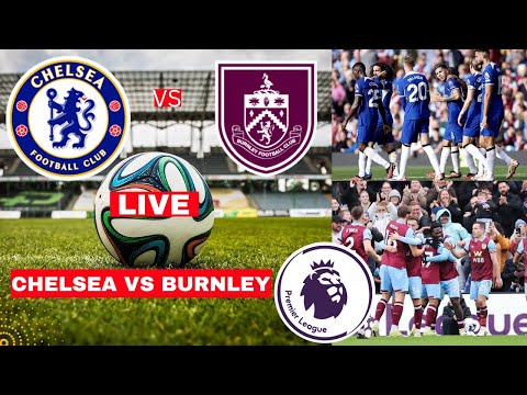 Chelsea vs Burnley Live Stream Premier League Football EPL Match Today Score Commentary Highlights