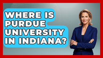 Where Is Purdue University In Indiana? - The Midwest Guru