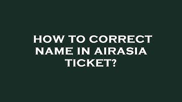 How to correct name in airasia ticket?