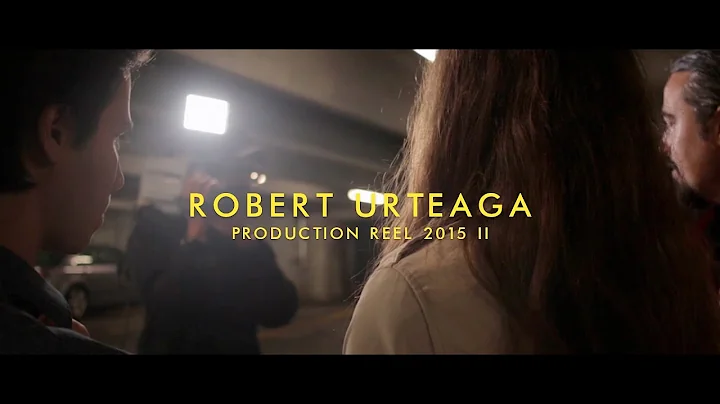 Robert Urteaga: Cinematography Reel 2016