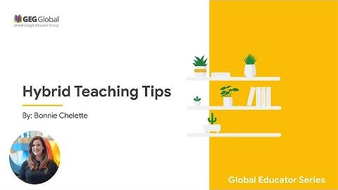 Global Educator Series - Hybrid Teaching Tips