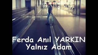 Ferda Anıl YARKIN -  Yalnız Adam Resimi