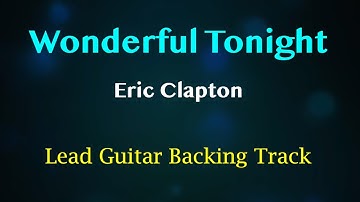 Wonderful Tonight - Eric Clapton (Lead Guitar Backing Track)