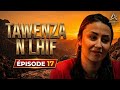 TAWENZA N LHIF الحلقة 17 Feuilleton Kabyle Ramadan 2026