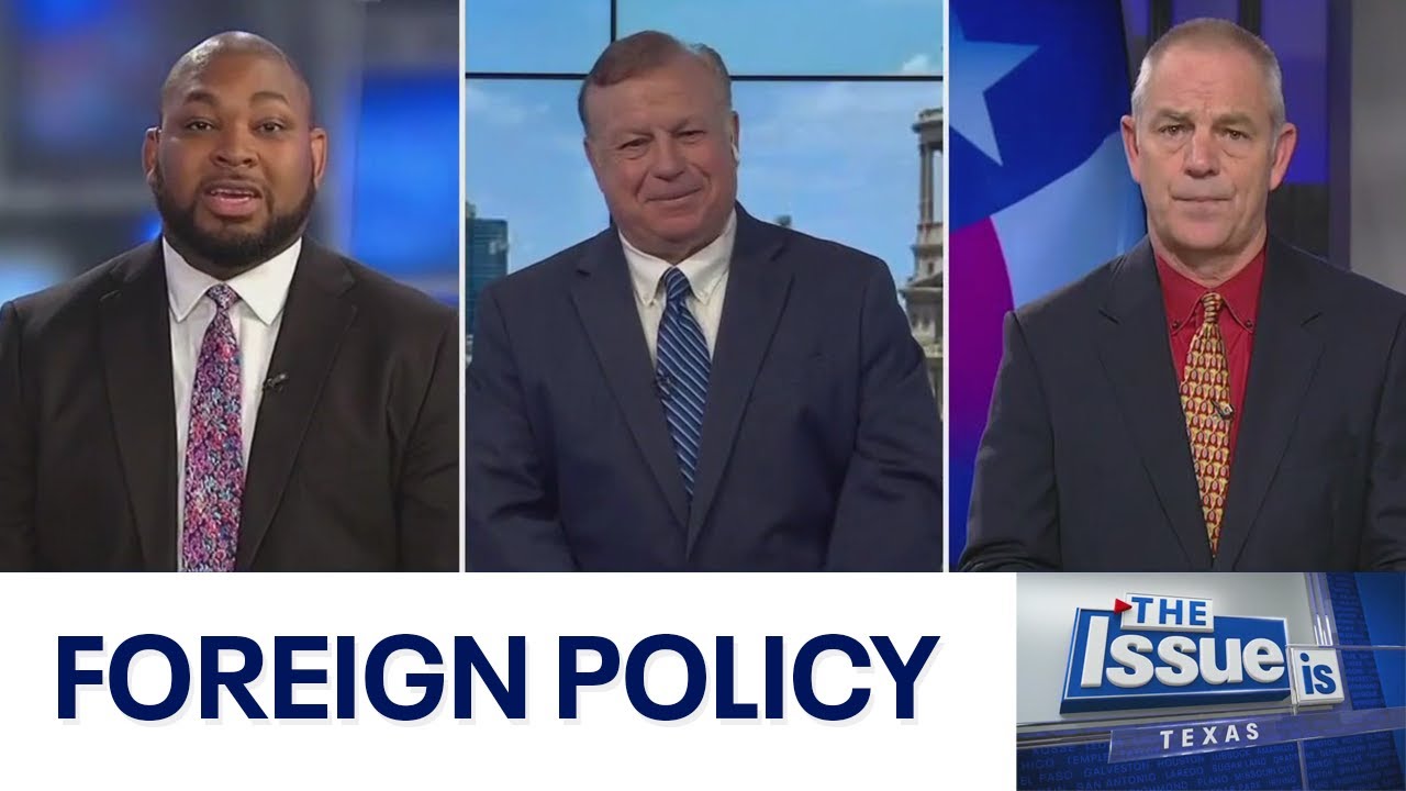 Texas: The Issue Is – Foreign policy | FOX 7 Austin