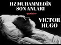 Victor Hugo-Hz.Muhammedin Son Anları