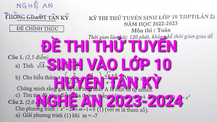 Giải đề tuyển sinh lớp 10 toán 2023 nghệ an năm 2024