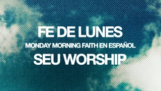 SEU Worship - Fe De Lunes (Monday Morning Faith) [Spanish Version Lyric Video]