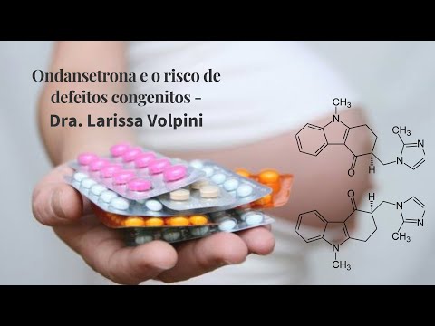 Ondansetrona e o risco de defeitos congenitos- Dra. Larissa Volpini