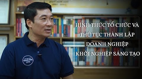 Tập 1. Hình thức tổ chức doanh nghiệp khởi nghiệp sáng tạo và thủ tục thành lập doanh nghiệp