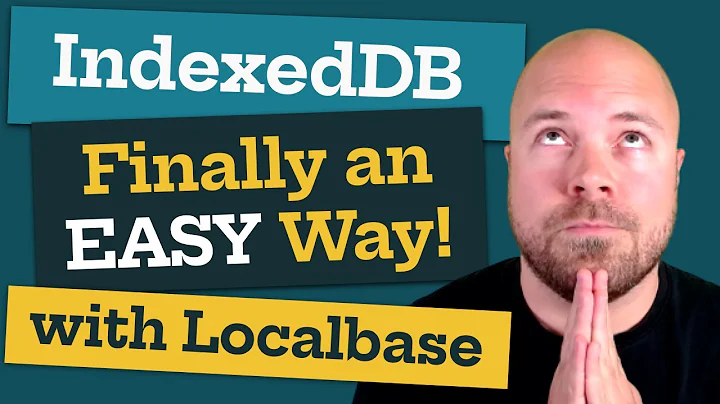 IndexedDB - FINALLY an EASY Way! (with Localbase)