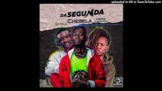 Chebela - Da Segunda  Feat Limas do Swag  & DJ YALA