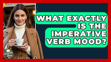 What Exactly Is The Imperative Verb Mood? - Lexicon Lounge