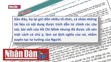 Cảnh giác với thủ đoạn xuyên tạc tư tưởng Hồ Chí Minh thông qua các bài viết của Người