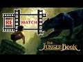 RE:WATCH | The Jungle Book - The Right Way To Do A Remake!