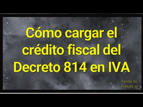 Cómo cargar el crédito fiscal del Decreto 814 en IVA
