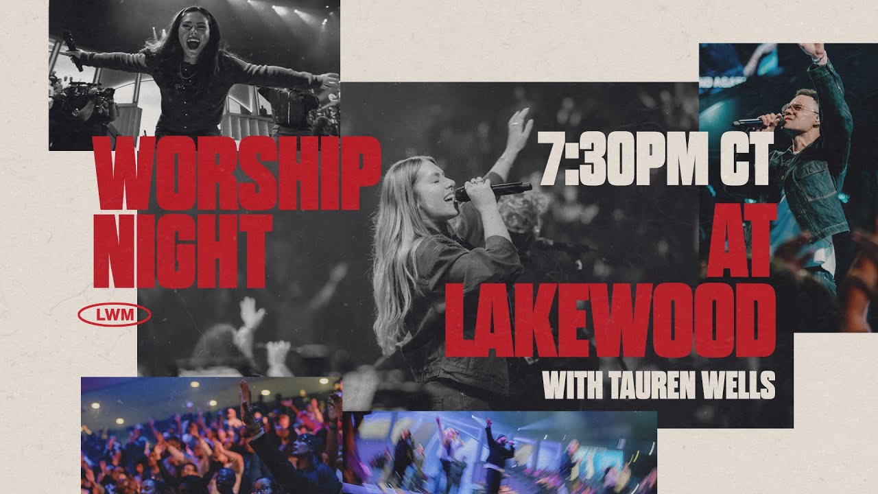 Lakewood Worship Night with Tauren Wells | May 7, 2025