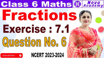Exercise 7.1  Question Number 6  Fractions Class 6 | Class 6 Maths