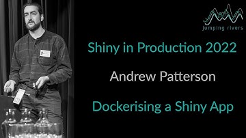 Shiny in Production 2022: Andrew Patterson - Dockerising a Shiny App