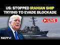 US Iran War LIVE | Hormuz Blockade | US Says It Stopped Iranian Ship Trying To Evade Hormuz Blockade