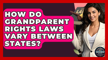 How Do Grandparent Rights Laws Vary Between States? - Get Divorce Answers