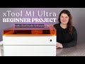 xTool M1 Ultra Beginner Projects with Studio Software