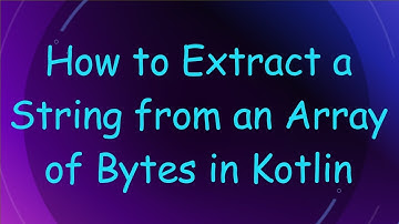 How to Extract a String from an Array of Bytes in Kotlin