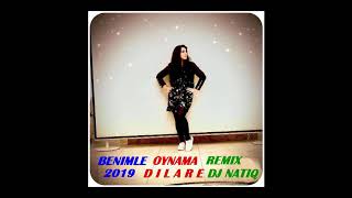 Benimle Oynama 2020 Remix Dilara (Dj Natiq) Resimi