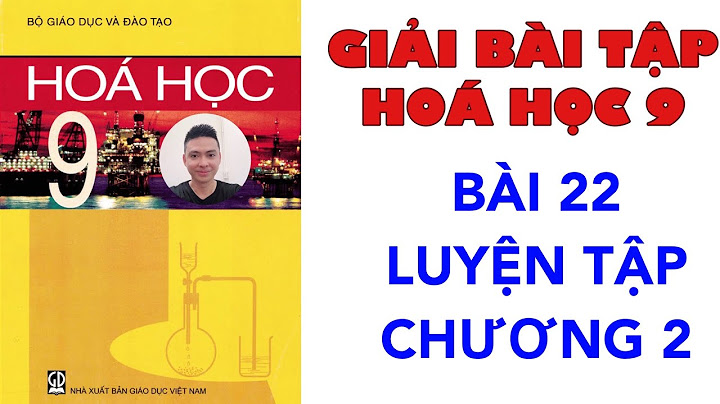 Giải bài tập hóa học lớp 9 bài 22 năm 2024