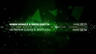 Robin Schulz & David Guetta - On Repeat (Lucas N. Bootleg)