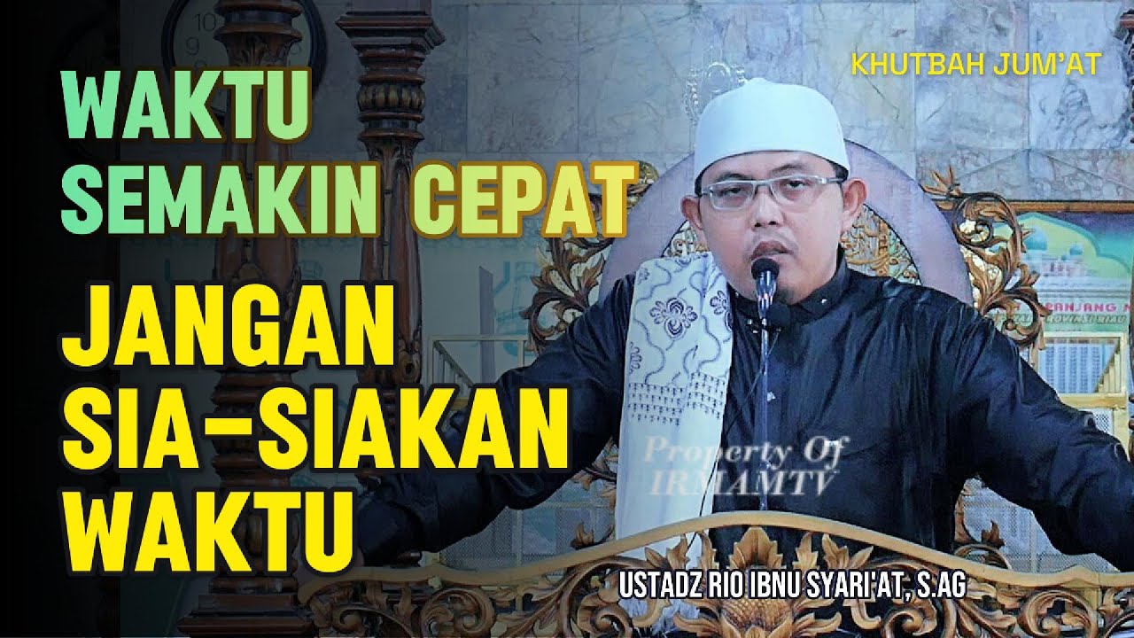 Khutbah Jum'at - Masa lalu tidak akan kembali - Ust. Rio Ibnu syari'at, S. Ag