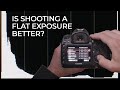 Understanding Exposure Part IV: Is Shooting Flat Better? | Master Your Craft