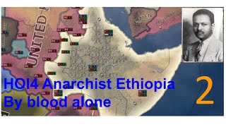 Hoi 4 Anarchist Ethiopia By Blood Alone Part 2
