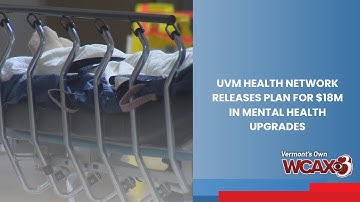 UVM Health Network releases plan for $18M in mental health upgrades