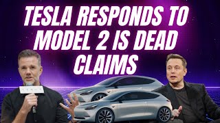 Tesla’s Chief Designer responds to claims that $25,000 Model 2 is DEAD