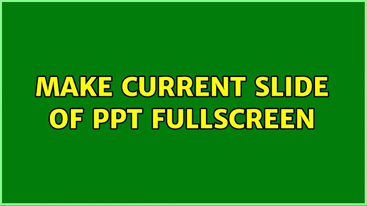 Make current slide of PPT fullscreen (2 Solutions!!)