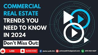 Don't Miss Out: 2024 Commercial Real Estate Trends You Need to Know!